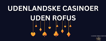 Udenlandsk Casino Uden Rufus En Guide til Spiloplevelser 872066581