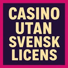 Casino Utan Svensk Licens - En Guide för Spelare 1868191395 Casino Utan Svensk Licens - En Guide för Spelare 1868191395