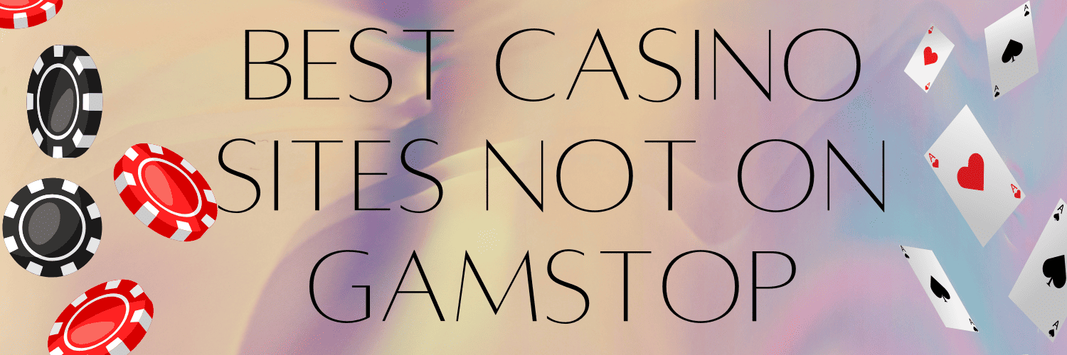 Exploring Gambling Sites Not Registered with GamStop