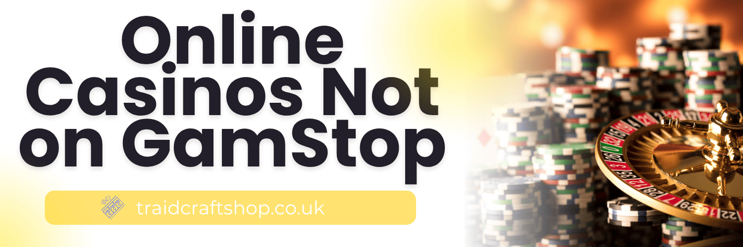 Top Casinos That Aren't on GamStop - A Guide to Non-GamStop Casinos